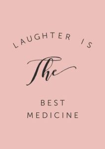 laughter is the best!